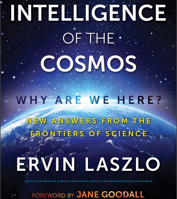 The Intelligence of the Cosmos: Why Are We Here?