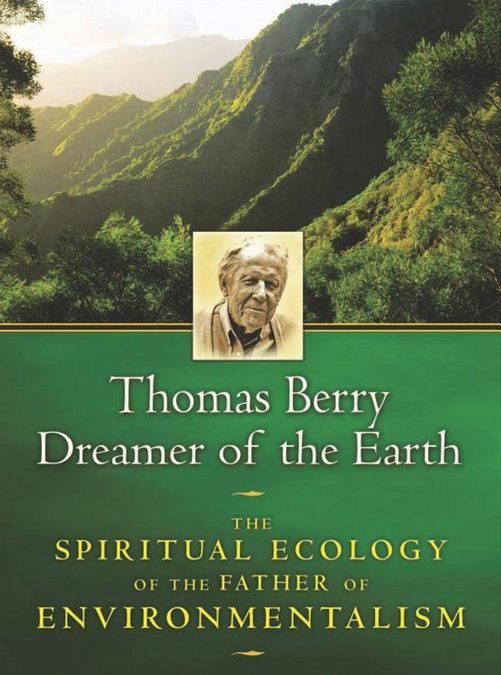 Thomas Berry, Dreamer of the Earth