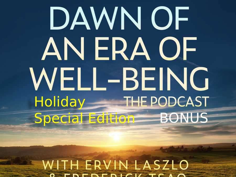 Holiday Special Edition – Dawn of an Era of Well-Being Podcast – Bonus